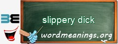 WordMeaning blackboard for slippery dick